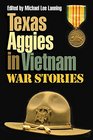 Texas Aggies in Vietnam War Stories