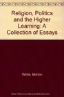 Religion politics and the higher learning A collection of essays