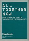 All Together Now An Alternative View of Theatre and the Community