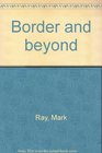 Border and beyond