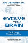 Evolve Your Brain  The Science of Creating Personal Reality and Conquering Emotional Addictions