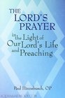The Lord's Prayer in the Light of Our Lord's Life and Preaching