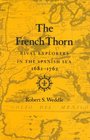 The French Thorn Rival Explorers in the Spanish Sea 16821762