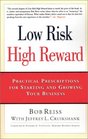 Low Risk High Reward Practical Prescriptions for Starting and Growing Your Business