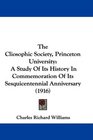 The Cliosophic Society Princeton University A Study Of Its History In Commemoration Of Its Sesquicentennial Anniversary
