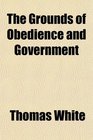 The Grounds of Obedience and Government