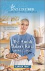 The Amish Baker's Rival (Love Inspired, No 1328) (Larger Print)