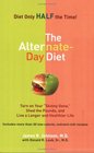 The Alternate-Day Diet: Turn on Your "Skinny Gene," Shed the Pounds, and Live a Longer and HealthierLife