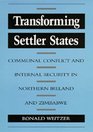 Transforming Settler States Communal Conflict and Internal Security in Northern Ireland and Zimbabwe