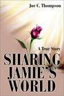 Sharing Jamie's World A True Story