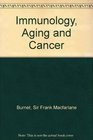 Immunology Aging and Cancer
