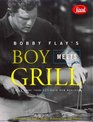 Bobby Flay's Boy Meets Grill  With More Than 125 Bold New Recipes