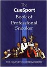 The CueSport Book of Professional Snooker The Complete Record  History