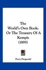The World's Own Book Or The Treasury Of A Kempis