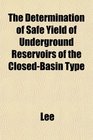 The Determination of Safe Yield of Underground Reservoirs of the ClosedBasin Type