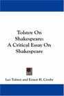 Tolstoy On Shakespeare A Critical Essay On Shakespeare