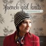 French Girl Knits Accessories Modern Designs for a Beautiful Life