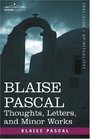 Blaise Pascal Thoughts Letters and  Minor Works