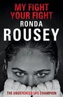My Fight Your Fight The Official Ronda Rousey Autobiography