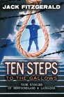 Ten Steps to the Gallows True Stories of Newfoundland and Labrador