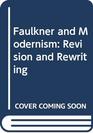Faulkner and modernism Rereading and rewriting