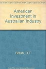 American Investment in Australian Industry