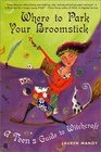 Where to Park Your Broomstick A Teen's Guide to Witchcraft
