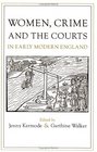 Women Crime and the Courts in Early Modern England