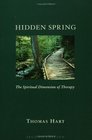 Hidden Spring The Spiritual Dimension of Therapy