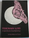 Visionary love A spirit book of gay mythology and transmutational faerie