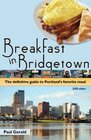 Breakfast in Bridgetown The Definitive Guide to Portland's Favorite Meal