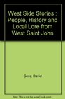 West Side Stories  People History and Local Lore from West Saint John
