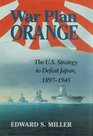War Plan Orange The US Strategy to Defeat Japan 18971945