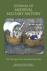 Journal of Medieval Military History Volume VII The Age of the Hundred Years War