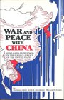 War and Peace with China FirstHand Experiences in the Foreign Service of the United States  FirstHand Experiences in the Foreign Service of the United States