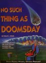 No Such Thing As Doomsday: Underground Shelters How to Prepare for Earth Changes, Wars & Other Threats