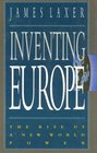 Inventing Europe the Rise of a New World