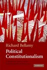 Political Constitutionalism A Republican Defence of the Constitutionality of Democracy