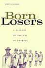 Born Losers A History of Failure in America