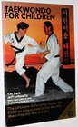 Tae Kwon Do for Children The Ultimate Reference Guide for Children Interested in the World's Most Popular Martial Art