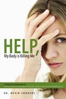 Help My Body Is Killing Me Solving The Connections Of Autoimmune Disease To Thyroid Problems Fibromyalgia Infertility Anxiety Depression Add/Adhd And More