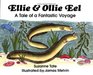 Ellie and Ollie Eel A Tale of a Fantastic Voyage