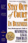 Stay Out of Court and in Business Every Businessperson's Guide to Minimizing Legal Troubles