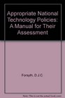 Appropriate national technology policies A manual for their assessment