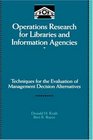 Operations Research for Libraries and Information Agencies Techniques for the Evaluation of Management Decision Alternatives