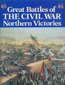 The Great Battles of the Civil War Northern Victories