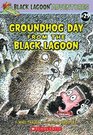 Black Lagoon Adventure Ground Hog Day From The Black Lagoon 29