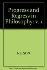 Progress and Regress in Philosophy v 1