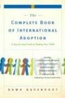 The Complete Book of International Adoption A Step by Step Guide to Finding Your Child