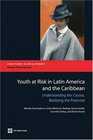 Youth at Risk in Latin America and the Caribbean Understanding the Causes Realizing the Potential
